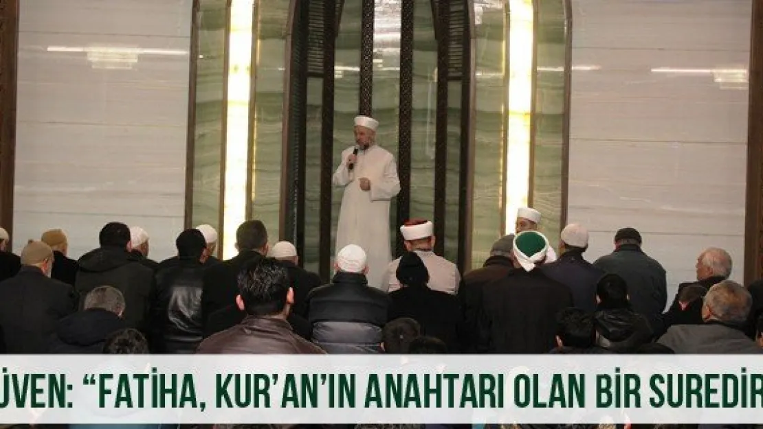 Güven: 'Fatiha, Kur'an'ın Anahtarı Olan Bir Suredir'
