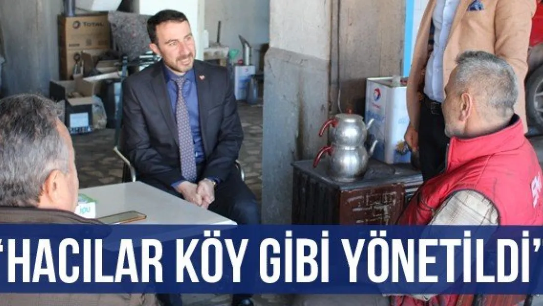 'Hacılar köy gibi yönetildi'