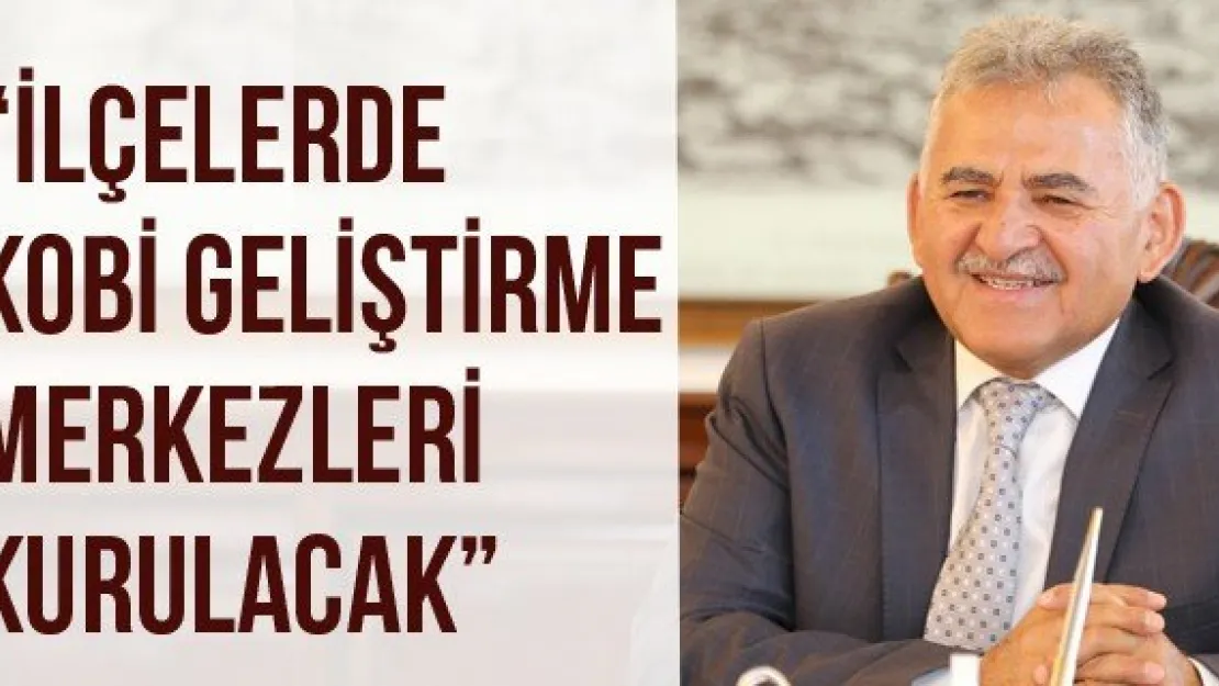 'İlçelerde KOBİ Geliştirme Merkezleri kurulacak'