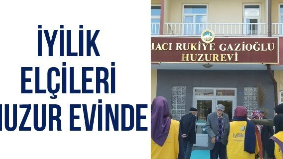 İyilik Elçileri Huzur Evinde 