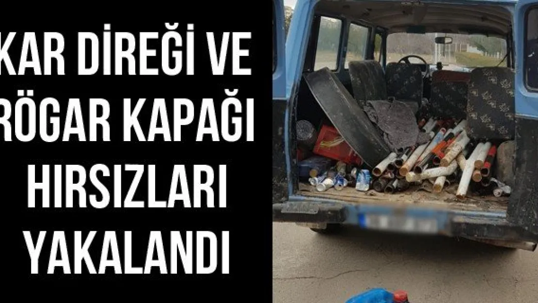 Kar direği ve rögar kapağı hırsızları yakalandı
