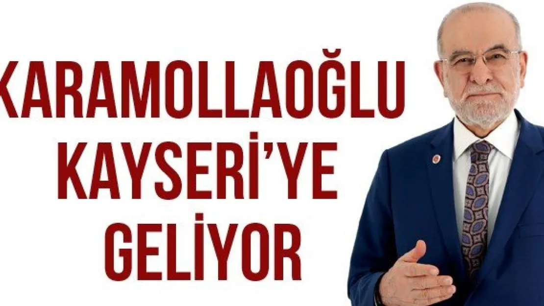 Karamollaoğlu Kayseri'ye geliyor