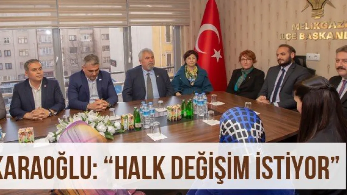 Karaoğlu: 'Halk değişim istiyor'