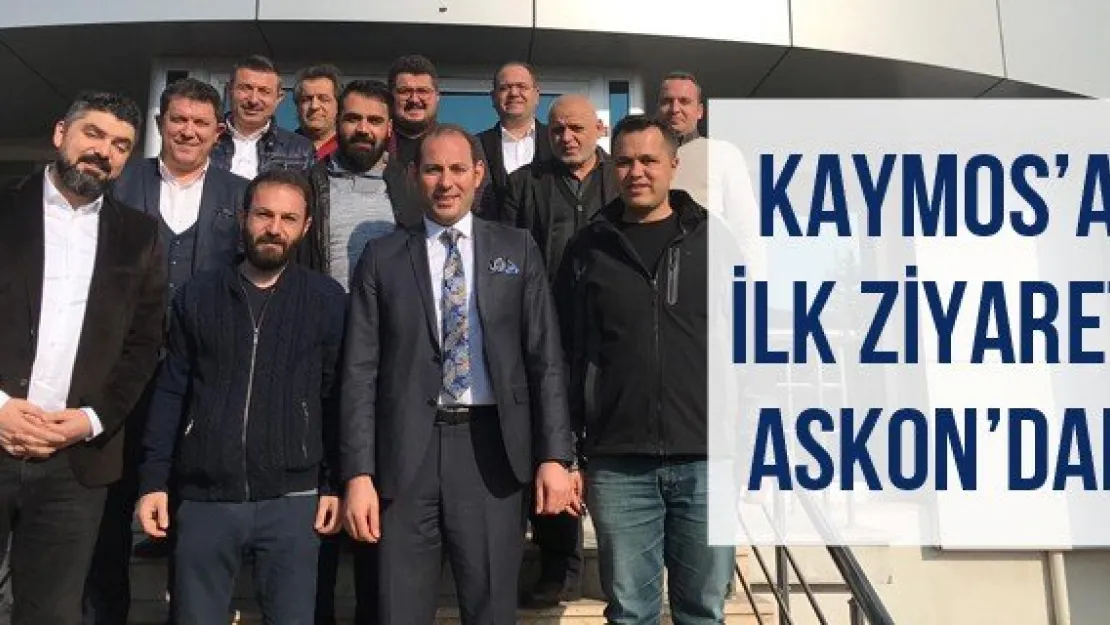 KAYMOS'a ilk ziyaret ASKON'dan