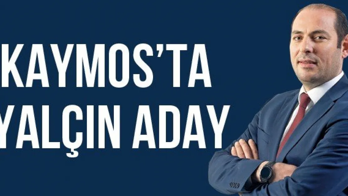 KAYMOS'TA YALÇIN ADAY