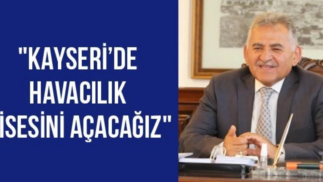 &quotKayseri'de Havacılık Lisesini açacağız"