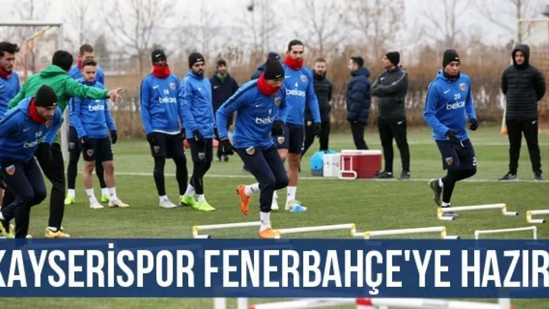 Kayserispor Fenerbahçe'ye hazır