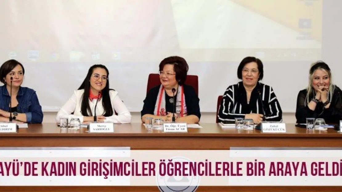 KAYÜ'de Kadın Girişimciler Öğrencilerle Bir Araya Geldi