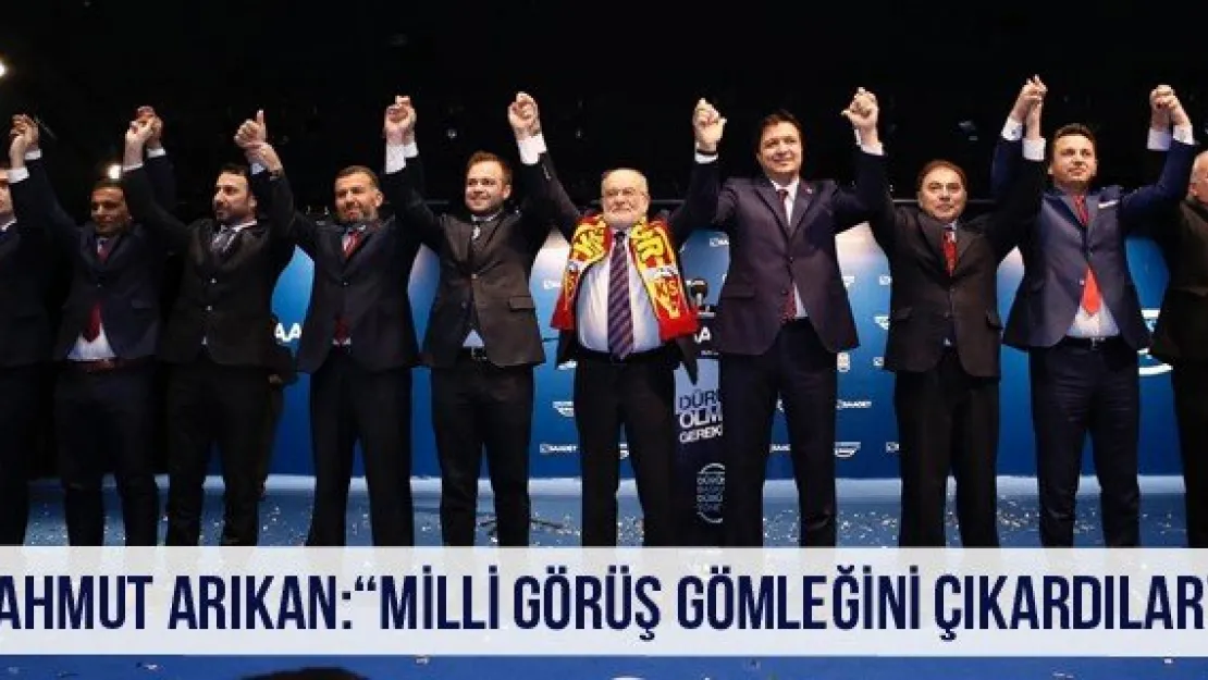 Mahmut Arıkan: 'Milli Görüş Gömleğini çıkardılar'