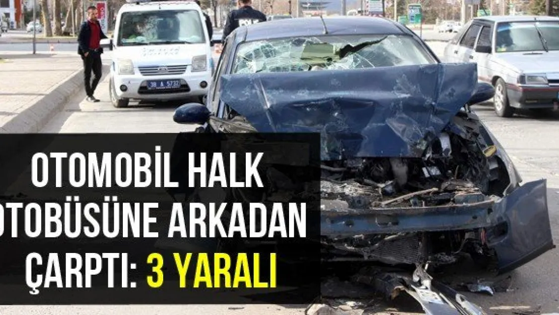 Otomobil halk otobüsüne arkadan çarptı: 3 yaralı