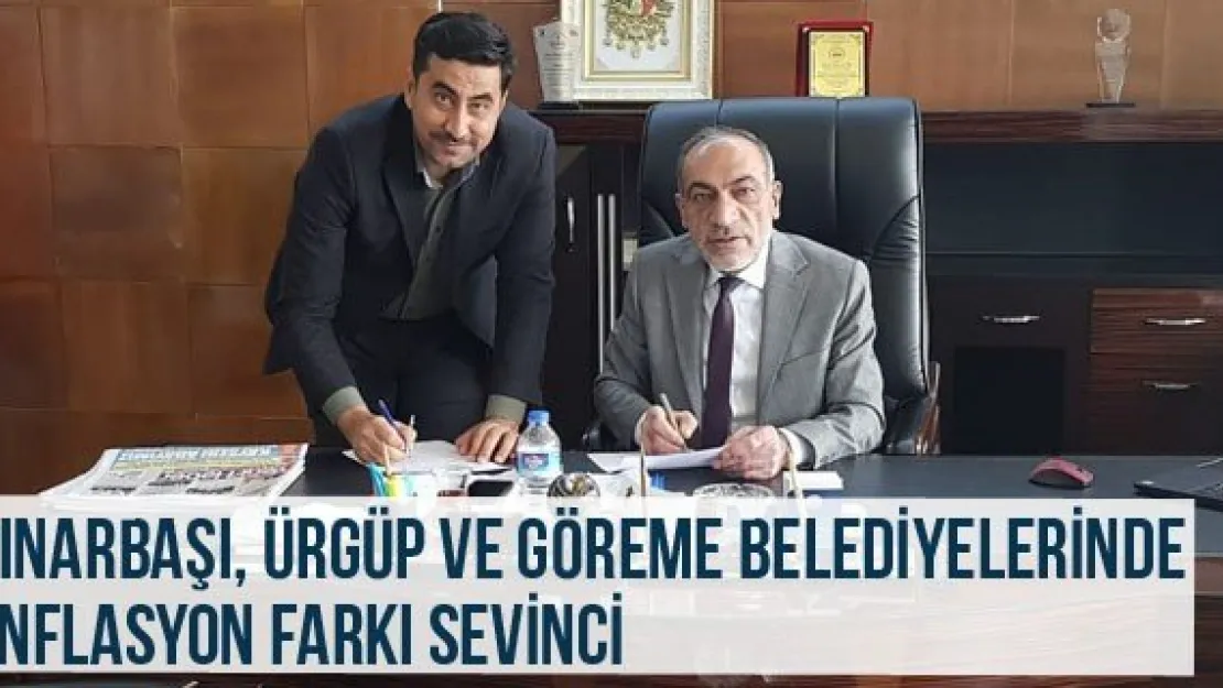 Pınarbaşı, Ürgüp ve Göreme Belediyelerinde Enflasyon Farkı Sevinci