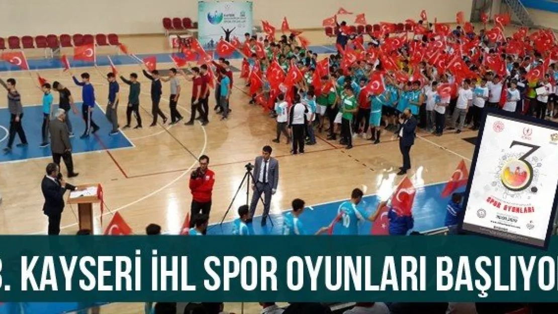 3. Kayseri İHL spor oyunları başlıyor