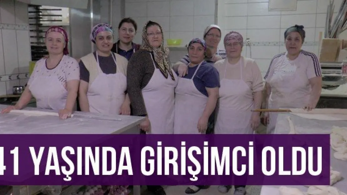 41 Yaşında Girişimci Oldu