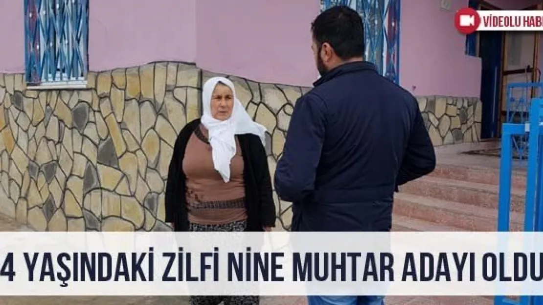 74 Yaşındaki Zilfi Nine Muhtar Adayı Oldu