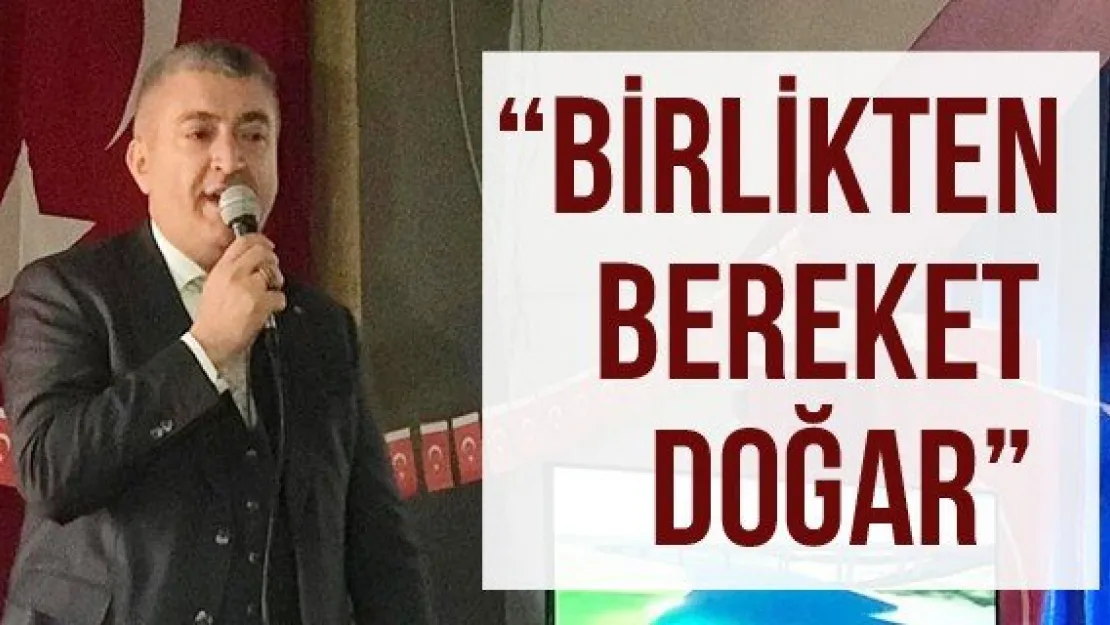 'Birlikten bereket doğar'