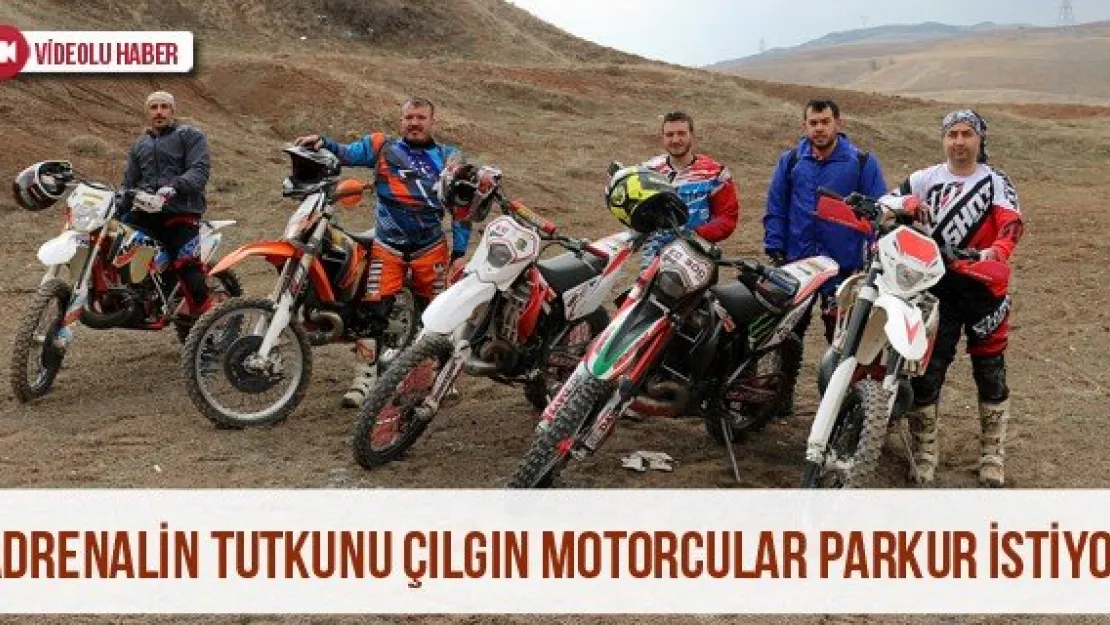 Adrenalin Tutkunu Çılgın Motorcular Parkur İstiyor