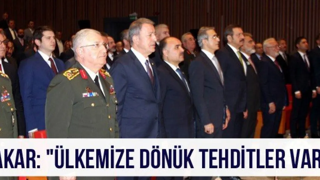 Akar: "Ülkemize dönük tehditler var"
