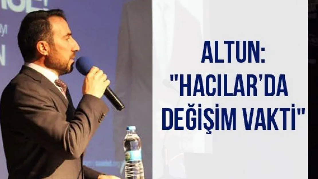 Altun: &quotHacılar'da değişim vakti"