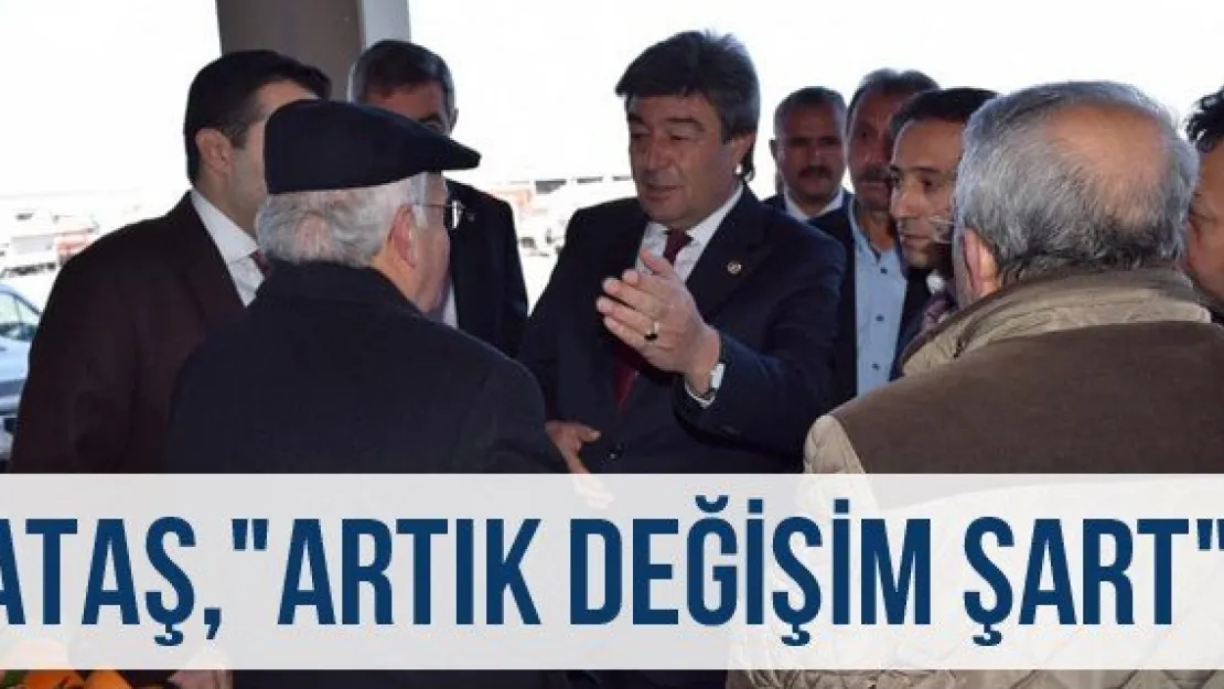 Ataş, &quotArtık değişim şart"