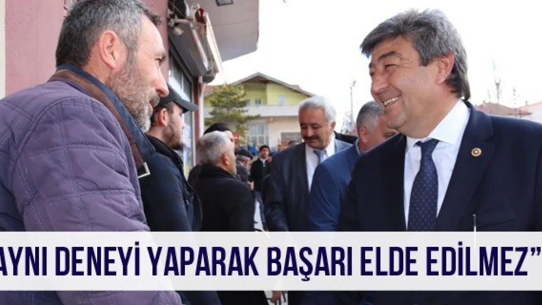 'Aynı deneyi yaparak başarı elde edilmez'