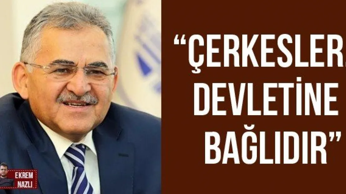 'Çerkesler, devletine bağlıdır'