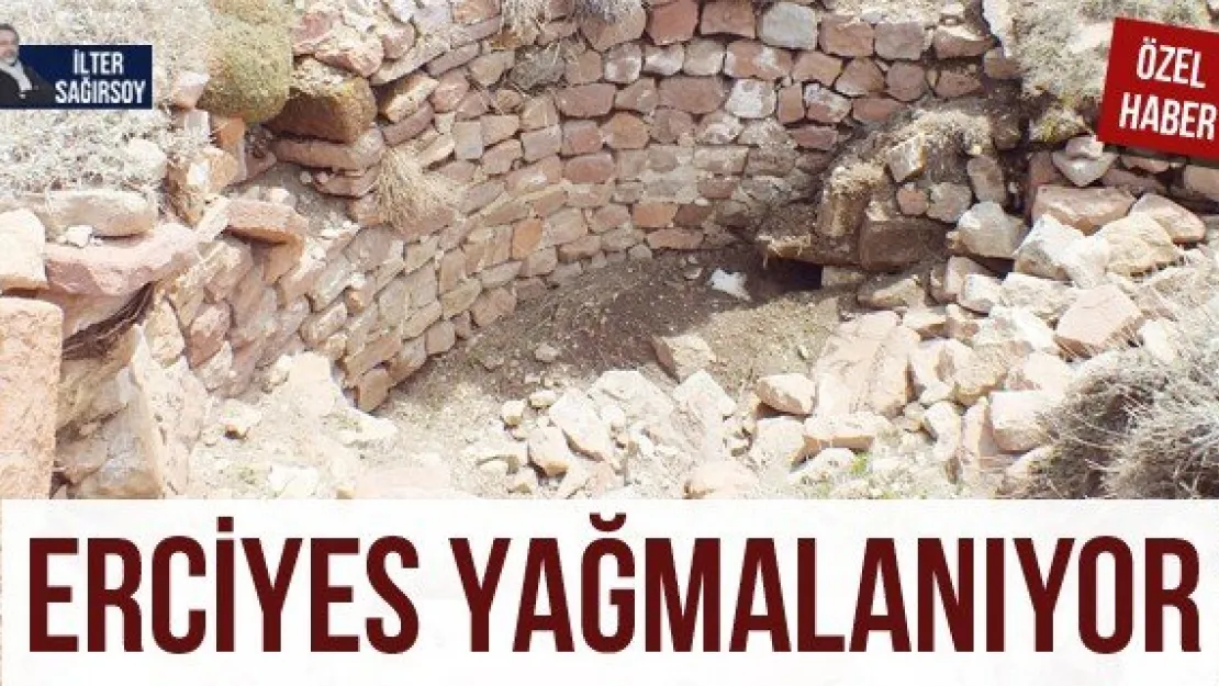 ERCİYES YAĞMALANIYOR