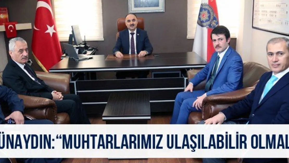 Günaydın: 'Muhtarlarımız Ulaşılabilir Olmalı'