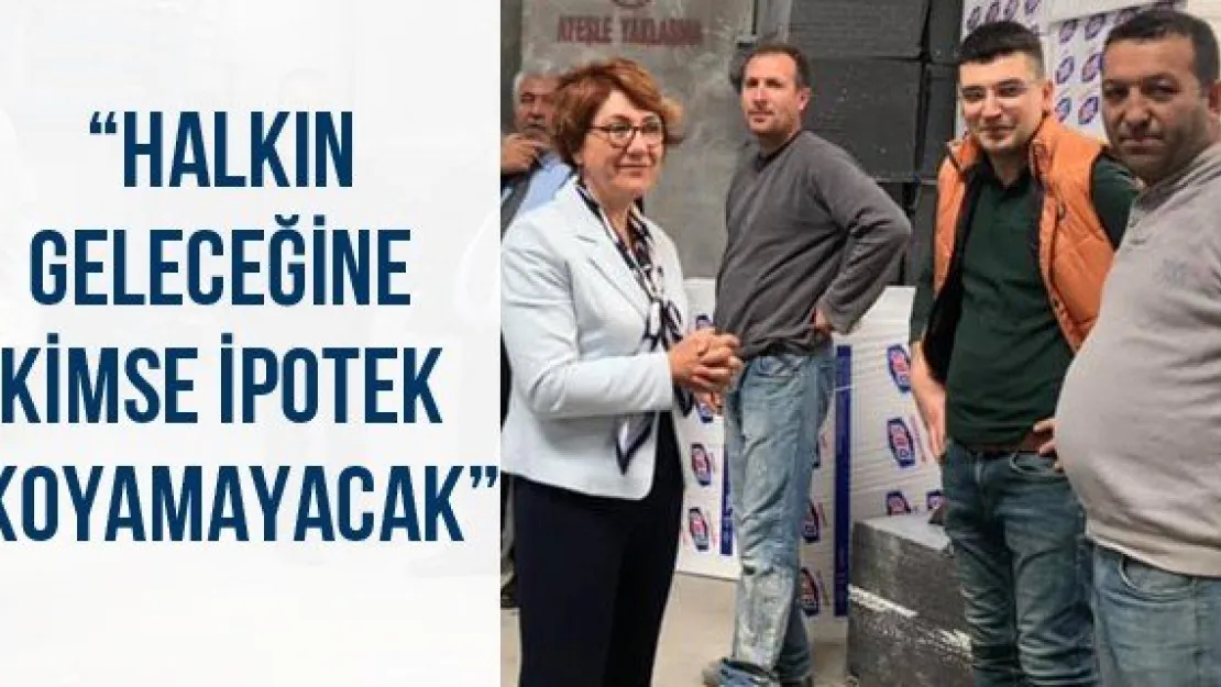 'Halkın geleceğine kimse ipotek koyamayacak'