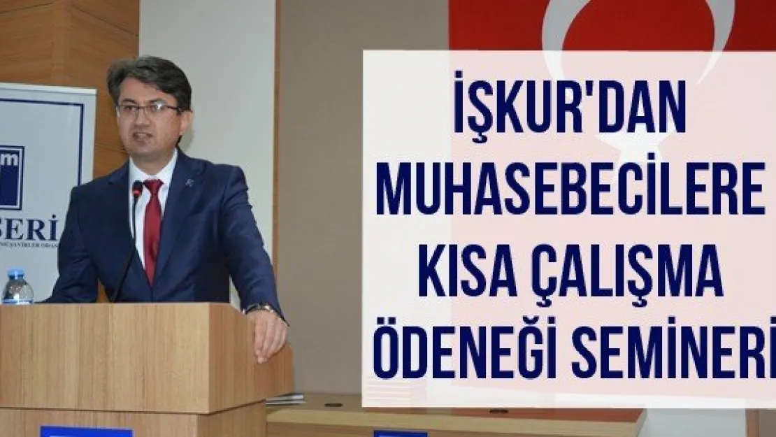 İşkur'dan Muhasebecilere Kısa Çalışma Ödeneği Semineri