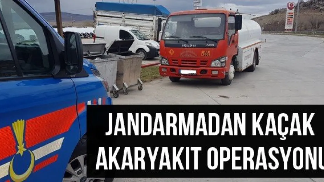 Jandarmadan kaçak akaryakıt operasyonu