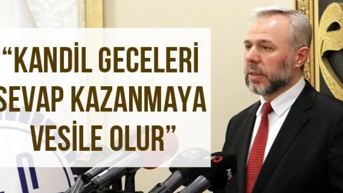 'Kandil geceleri sevap kazanmaya vesile olur'