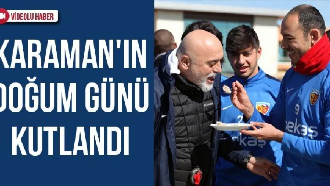 Karaman'ın Doğum Günü Kutlandı