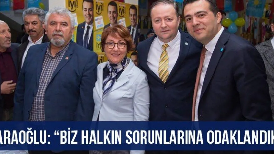 Karaoğlu: 'Biz halkın sorunlarına odaklandık'