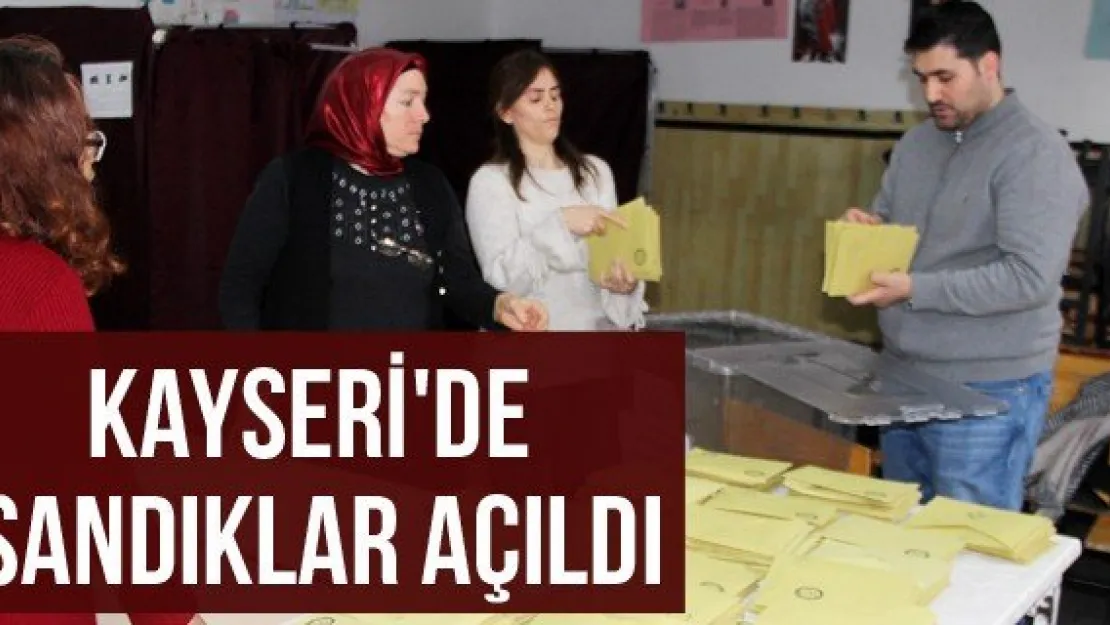 Kayseri'de sandıklar açıldı