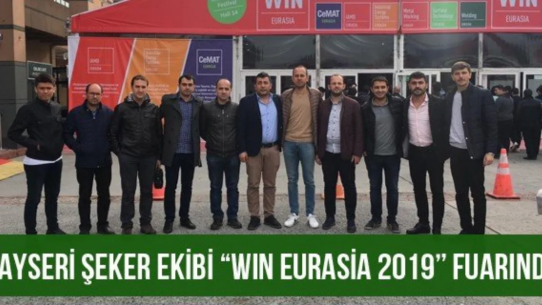 Kayseri Şeker Ekibi 'Wın Eurasia 2019' Fuarında