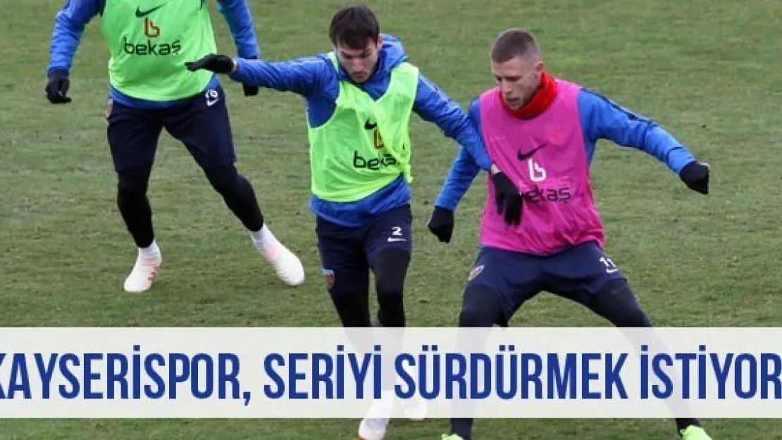 Kayserispor, seriyi sürdürmek istiyor