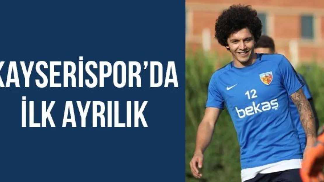 Kayserispor'da ilk ayrılık