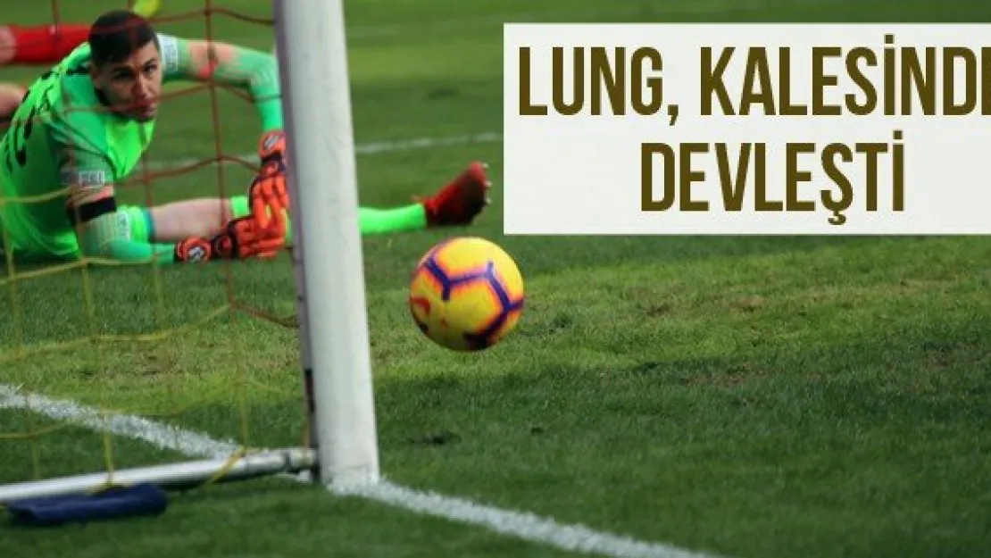 Lung, Kalesinde Devleşti