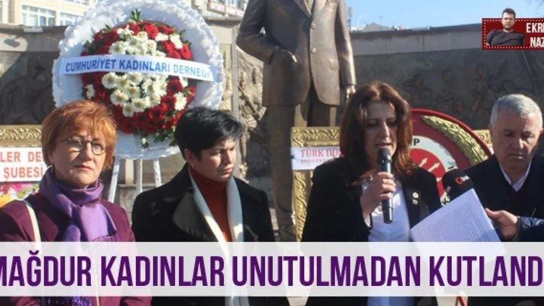 Mağdur Kadınlar Unutulmadan Kutlandı