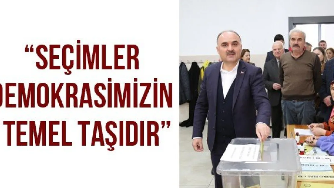 'Seçimler demokrasimizin temel taşıdır'