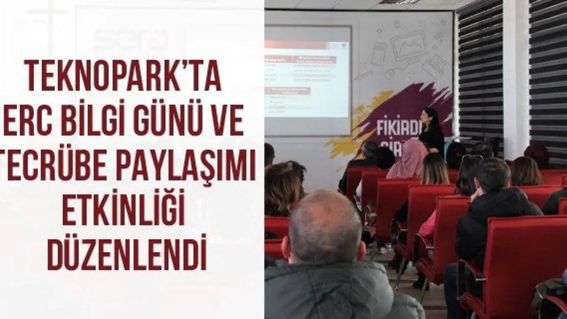 Teknopark'ta ERC Bilgi Günü ve Tecrübe Paylaşımı Etkinliği Düzenlendi