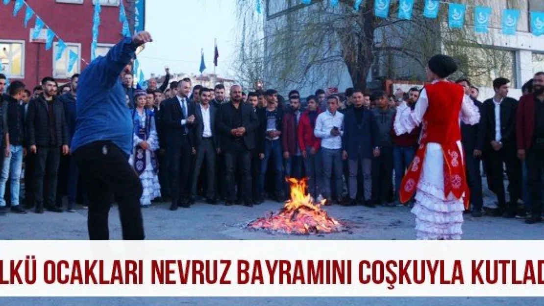 Ülkü Ocakları Nevruz bayramını coşkuyla kutladı