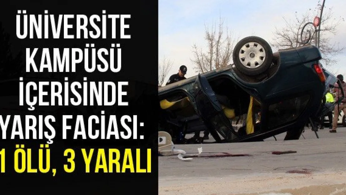 Üniversite kampüsü içerisinde yarış faciası: 1 ölü, 3 yaralı