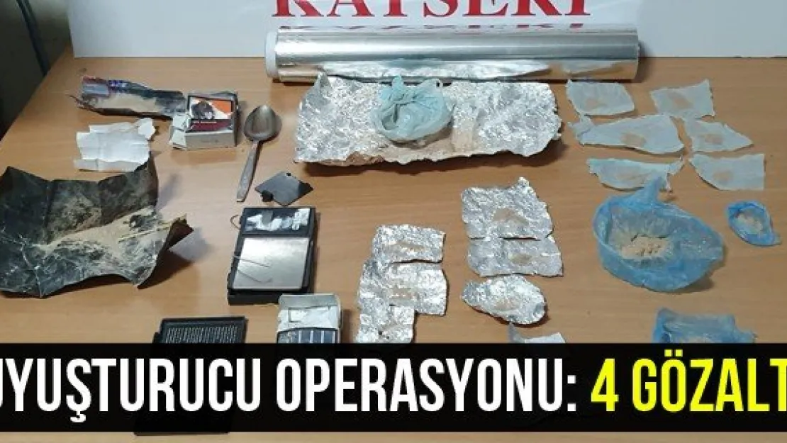 Uyuşturucu operasyonu: 4 gözaltı