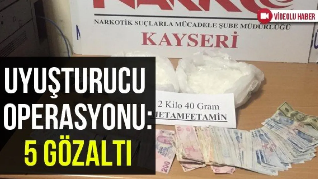 Uyuşturucu Operasyonu: 5 Gözaltı