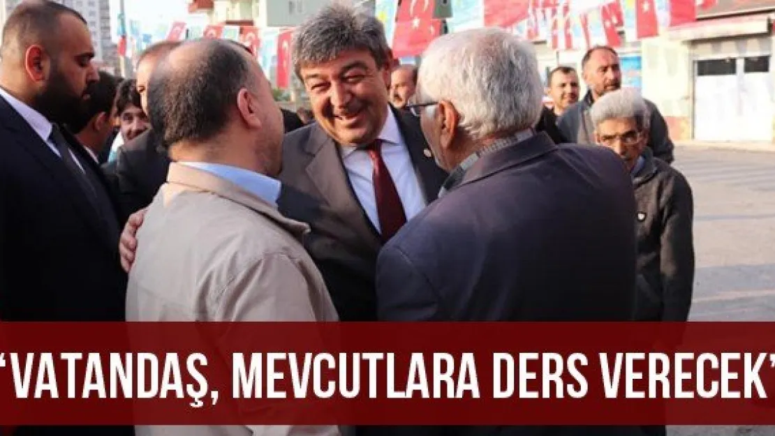 'Vatandaş, mevcutlara ders verecek'