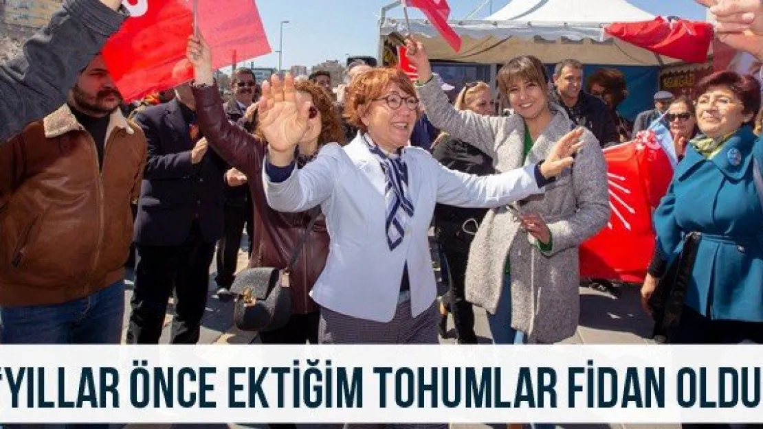  'Yıllar önce ektiğim tohumlar fidan oldu'