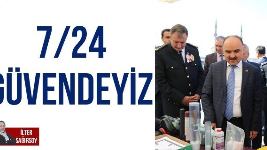 7/24 GÜVENDEYİZ