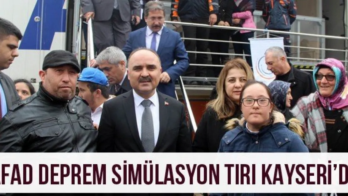 AFAD deprem simülasyon tırı Kayseri'de