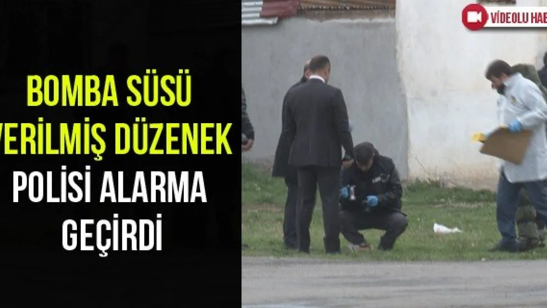 Bomba süsü verilmiş düzenek polisi alarma geçirdi